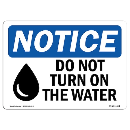 Safety Sign, OSHA Notice, 7" Height, Aluminum, Do Not Turn On The Water Sign With Symbol, Landscape
